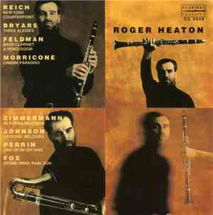 Roger Heaton -  Reich, Bryars, Feldman, Morricone, Zimmermann, Johnson, Per ...