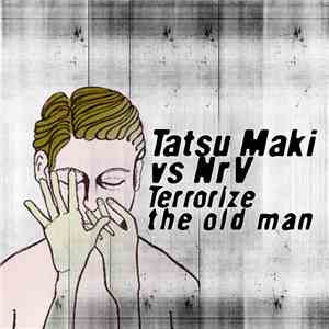 Tatsu Maki vs NrV - Terrorize The Old Man