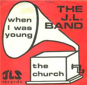 The J.L. Band - When I Was Young / The Church