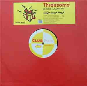 Threesome  - Please Forgive Me