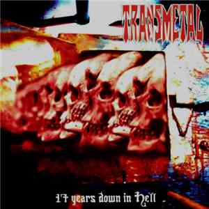 Transmetal - 17 Years Down In Hell