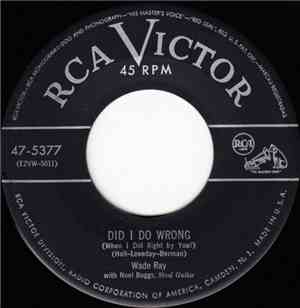 Wade Ray With Noel Boggs - Did I Do Wrong (When I Did Right By You?) / That ...