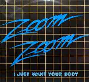 Zoom Zoom - I Just Want Your Body
