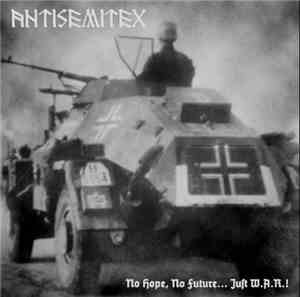 Antisemitex - No Hope, No Future... Just W.A.R.!
