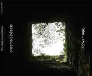 ensemble]h[iatus / Peter Jakober - Peter Jakober / ensemble]h[iatus