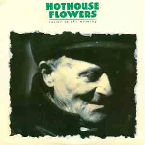 Hothouse Flowers - Easier In The Morning