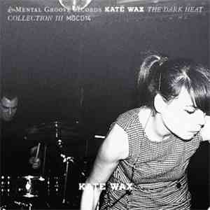 Kate Wax - The Dark Heat Collection III