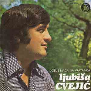 Ljubiša Cvejić - Dodje Maca Na Vratanca