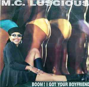 M.C. Luscious - Boom! I Got Your Boyfriend