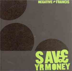Negative For Francis - Save Yr Money
