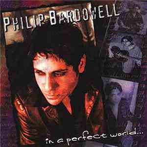 Phillip Bardowell - In a Perfect World