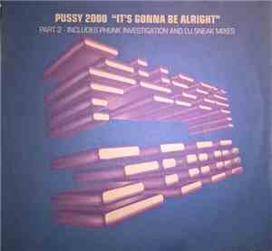 Pussy 2000 - It's Gonna Be Alright Part 2
