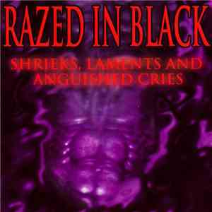 Razed In Black - Shrieks, Laments And Anguished Cries