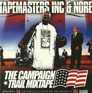 Tapemasters Inc & Nore - The Campaign Trail Mixtape