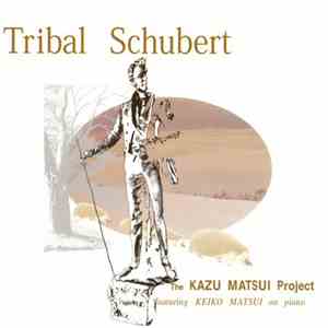 The Kazu Matsui Project Featuring Keiko Matsui - Tribal Schubert