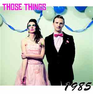 Those Things - 1985