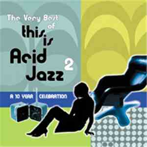 Various - The Very Best Of This Is Acid Jazz 2: A 10 Year Celebration