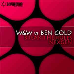 W&W Vs Ben Gold - Break The Rules / Nexgen