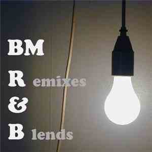 BM  - R&B: Remixes & Blends