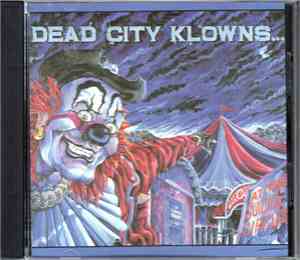 Dead City Klowns - At The Suicide Circus