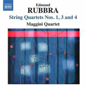 Edmund Rubbra, Maggini Quartet - String Quartets Nos. 1, 3 And 4