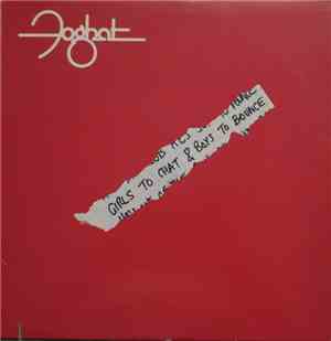 Foghat - Girls To Chat & Boys To Bounce