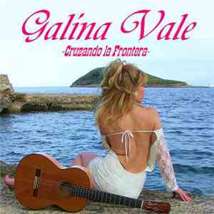 Galina Vale - Cruzando La Frontera