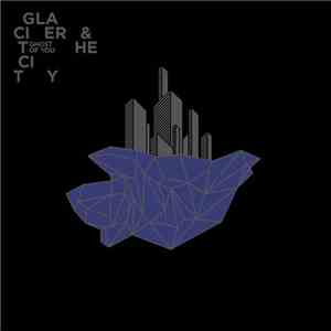Ghost Of You - Glacier And The City