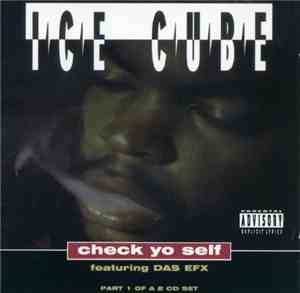 Ice Cube Featuring Das EFX - Check Yo Self (Part 1 Of A 2 CD Set)