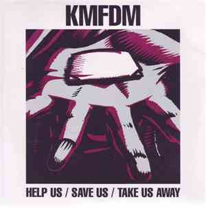 KMFDM - Help Us / Save Us / Take Us Away