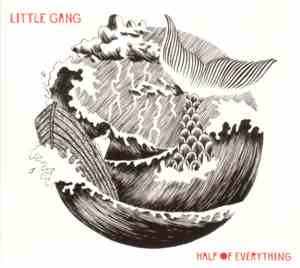Little Gang - Half Of Everything