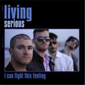 Living Serious - I Can Fight This Feeling
