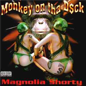 Magnolia Shorty - Monkey On Tha D$ck