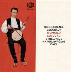 Momčilo Lutovac - Oslobođenje Beograda / Streljanje Kragujevačkih Đaka