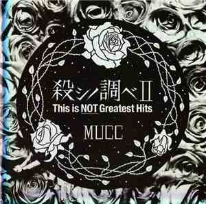 MUCC - 殺シノ調べⅡ This Is Not Greatest Hits