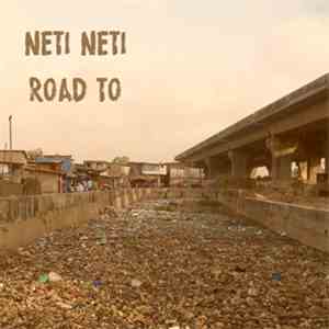 Neti Neti - Road To