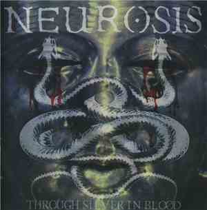 Neurosis - Through Silver In Blood