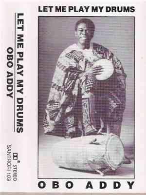 Obo Addy - Let Me Play My Drums