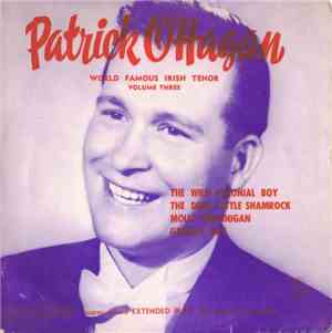Patrick O'Hagan - World Famous Irish Tenor Volume Three
