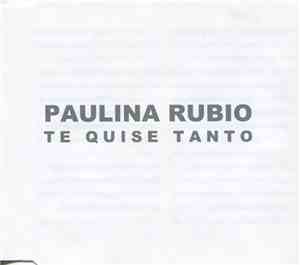 Paulina Rubio - Te Quise Tanto