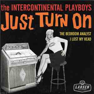 The Intercontinental Playboys - Just Turn On