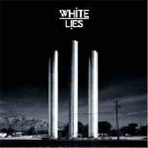 White Lies  - To Lose My Life... (Bonus Tracks Version)
