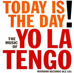 Yo La Tengo - Today Is The Day!