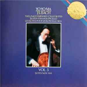 Yo-Yo Ma - J.S Bach The Unaccompanied Cello Suites Vol. 3 Suites Nos. 5 & 6