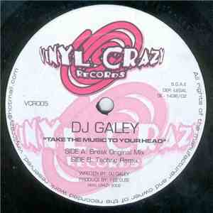 DJ Galey - Take The Music To Your Head