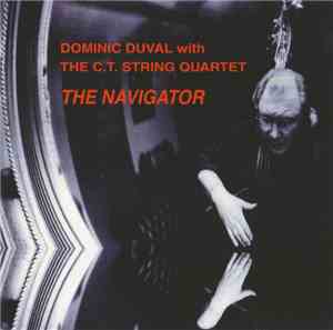 Dominic Duval With The C.T. String Quartet - The Navigator