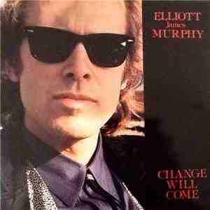 Elliott James Murphy - Change Will Come