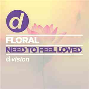 Floral  - Need To Feel Loved