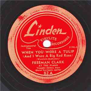 Freeman Clark - When You Wore A Tulip / Tiger Rag