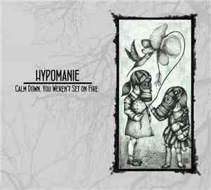 Hypomanie - Calm Down, You Weren't Set On Fire